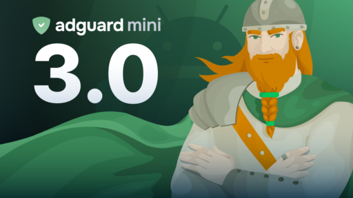 AdGuard Mini for Android v3.0: The biggest release in the app’s history